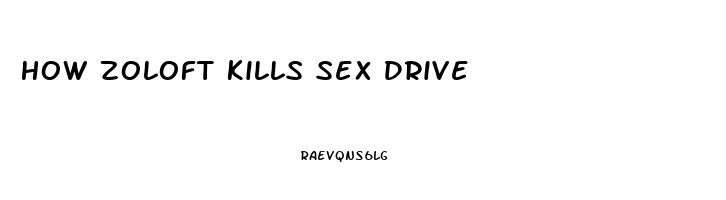 How Zoloft Kills Sex Drive