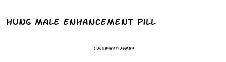 Hung Male Enhancement Pill