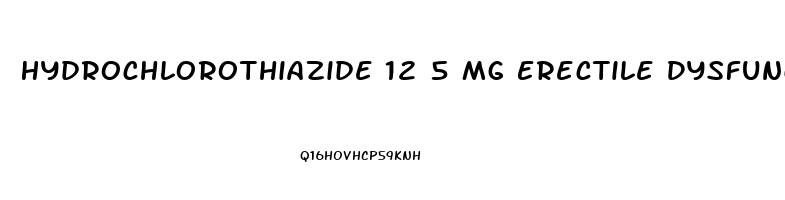 Hydrochlorothiazide 12 5 Mg Erectile Dysfunction