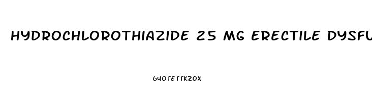 Hydrochlorothiazide 25 Mg Erectile Dysfunction