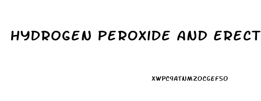 Hydrogen Peroxide And Erectile Dysfunction
