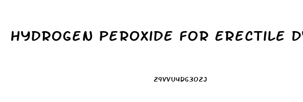 Hydrogen Peroxide For Erectile Dysfunction Reddit