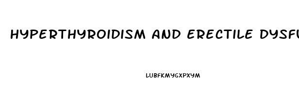 Hyperthyroidism And Erectile Dysfunction