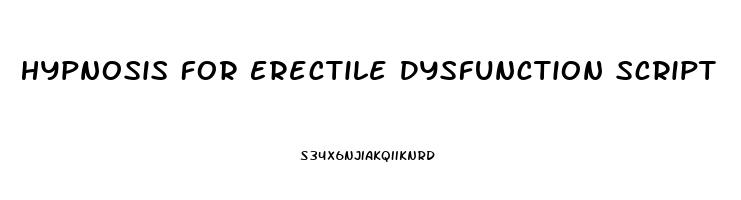 Hypnosis For Erectile Dysfunction Script