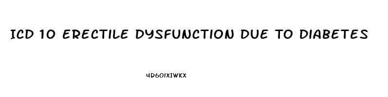 Icd 10 Erectile Dysfunction Due To Diabetes