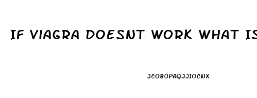 If Viagra Doesnt Work What Is The Problem
