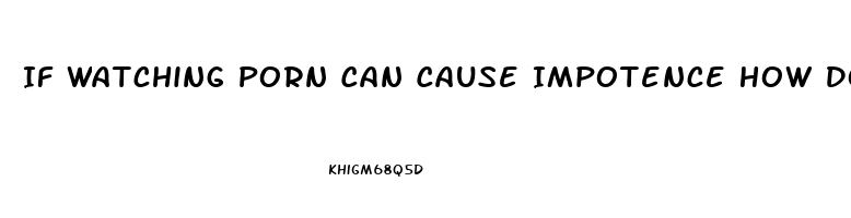 If Watching Porn Can Cause Impotence How Does Reading About Sex Affect You