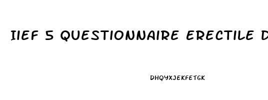 Iief 5 Questionnaire Erectile Dysfunction