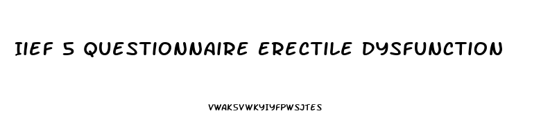 Iief 5 Questionnaire Erectile Dysfunction