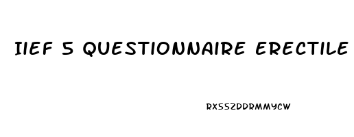 Iief 5 Questionnaire Erectile Dysfunction