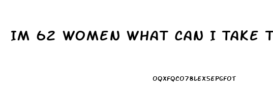 Im 62 Women What Can I Take To Raise My Libido