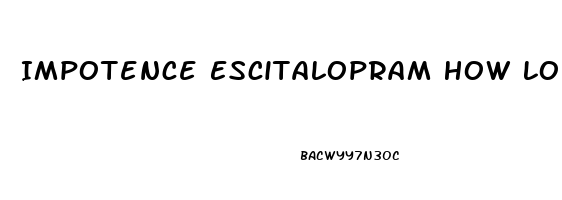 Impotence Escitalopram How Long After Discontinuing