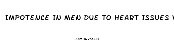 Impotence In Men Due To Heart Issues What About Women