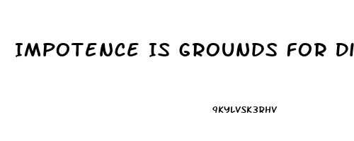 Impotence Is Grounds For Divorce In Which States