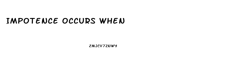 Impotence Occurs When