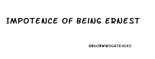 Impotence Of Being Ernest