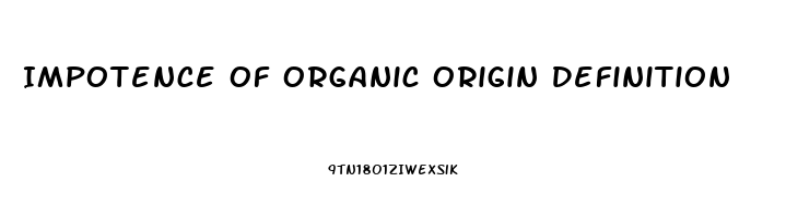 Impotence Of Organic Origin Definition