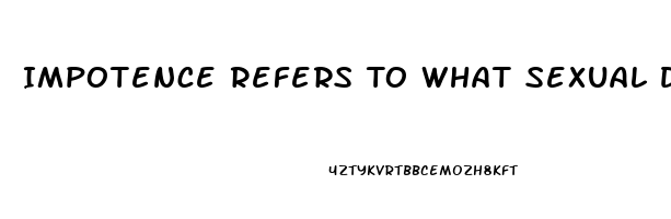 Impotence Refers To What Sexual Disorder