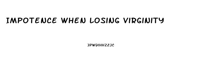 Impotence When Losing Virginity