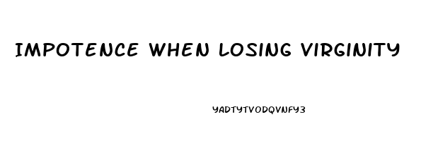 Impotence When Losing Virginity