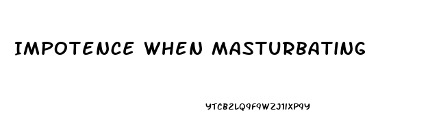 Impotence When Masturbating