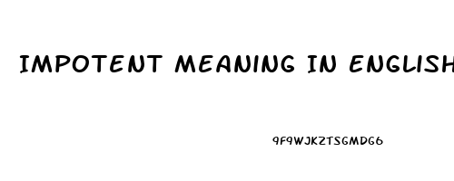 Impotent Meaning In English