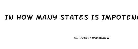In How Many States Is Impotence Grounds For Divorce