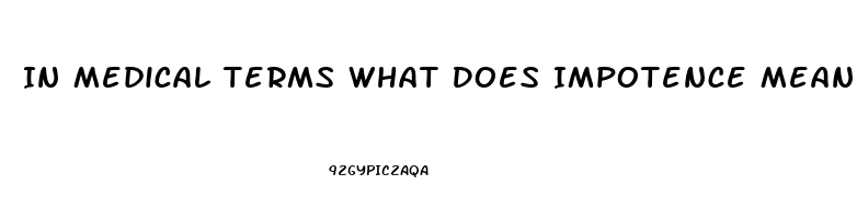 In Medical Terms What Does Impotence Mean