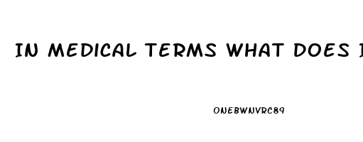 In Medical Terms What Does Impotence Mean