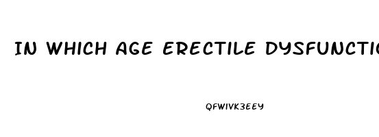 In Which Age Erectile Dysfunction