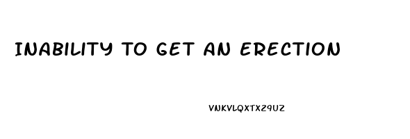 Inability To Get An Erection