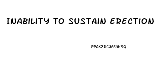 Inability To Sustain Erection