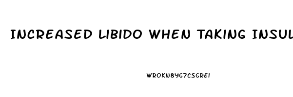 Increased Libido When Taking Insulin