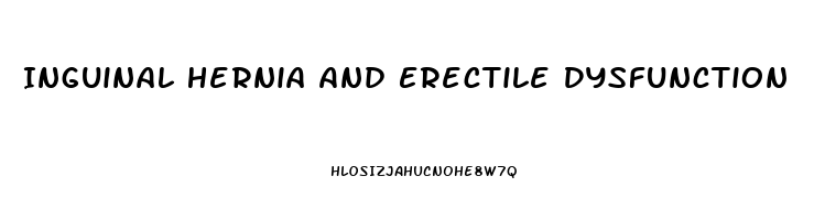 Inguinal Hernia And Erectile Dysfunction