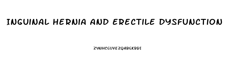 Inguinal Hernia And Erectile Dysfunction