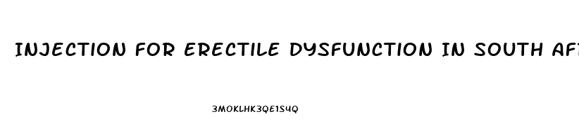 Injection For Erectile Dysfunction In South Africa