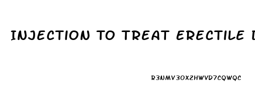 Injection To Treat Erectile Dysfunction