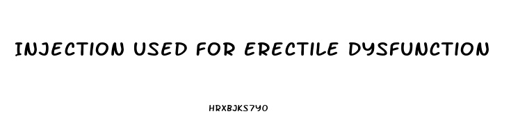 Injection Used For Erectile Dysfunction