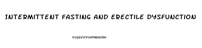 Intermittent Fasting And Erectile Dysfunction