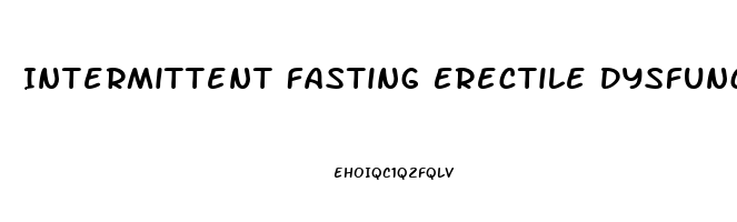 Intermittent Fasting Erectile Dysfunction