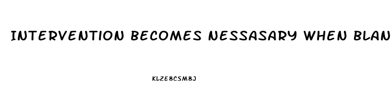 Intervention Becomes Nessasary When Blank Becomes Stressed To The Point Of Dysfunction