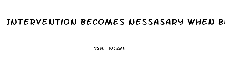 Intervention Becomes Nessasary When Blank Becomes Stressed To The Point Of Dysfunction