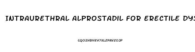 Intraurethral Alprostadil For Erectile Dysfunction