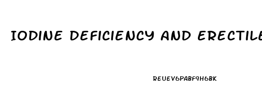 Iodine Deficiency And Erectile Dysfunction