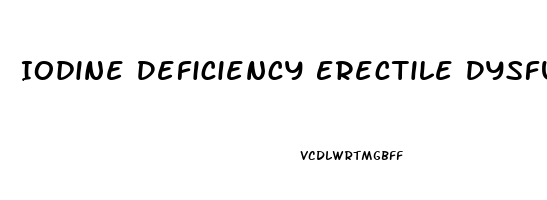 Iodine Deficiency Erectile Dysfunction