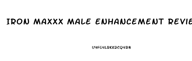 Iron Maxxx Male Enhancement Reviews