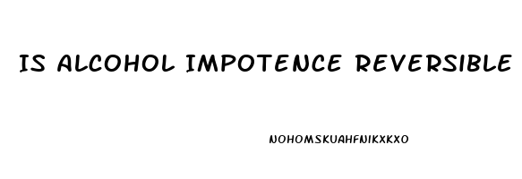 Is Alcohol Impotence Reversible