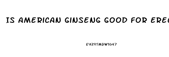 Is American Ginseng Good For Erectile Dysfunction