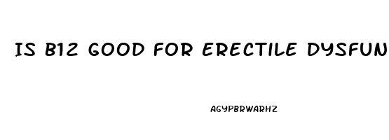 Is B12 Good For Erectile Dysfunction