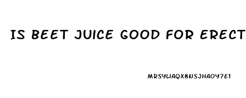 Is Beet Juice Good For Erectile Dysfunction